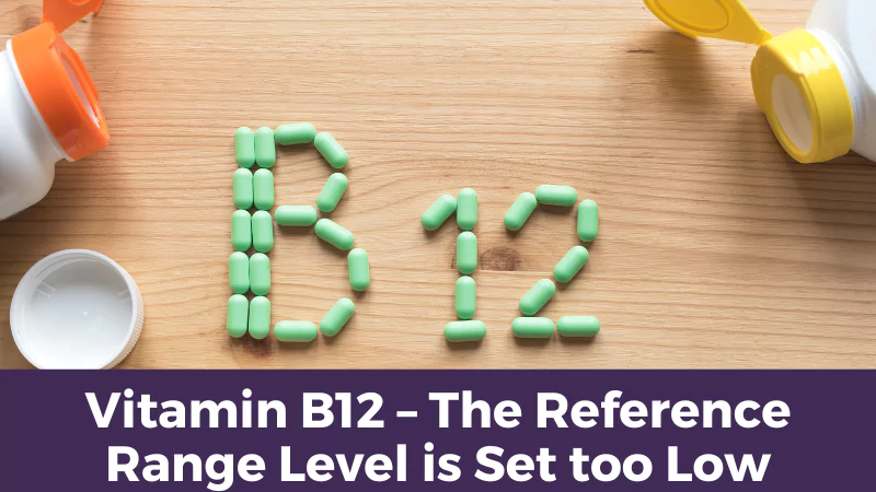 Vitamin B12 – The Reference Range Level is Set too Low