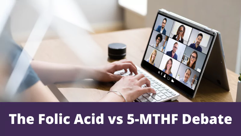 The Folic Acid vs 5-MTHF Debate