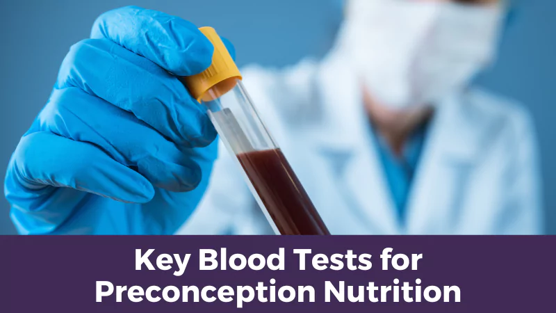 Key Blood Tests for Preconception Nutrition