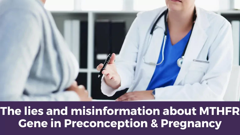 The lies and misinformation about MTHFR Gene in Preconception & Pregnancy
