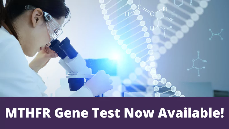 MTHFR Gene Test Now Available!