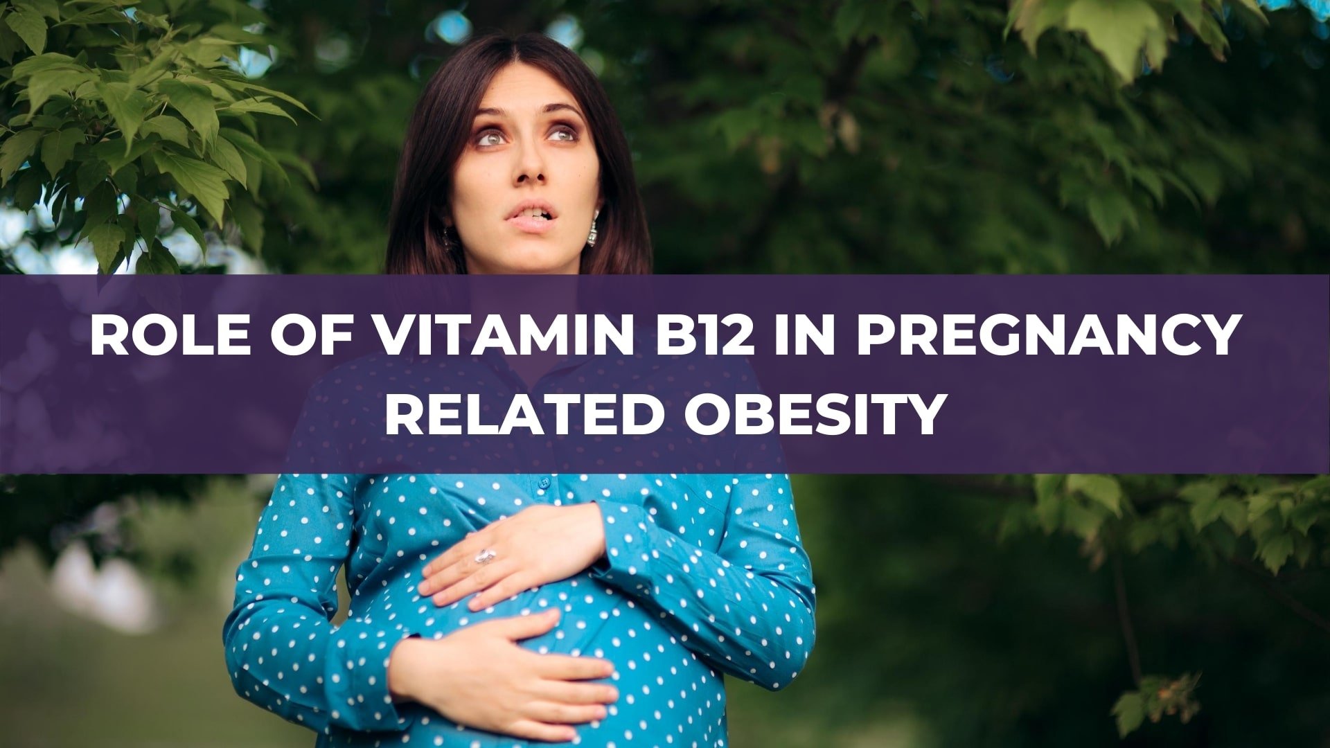 Role of Vitamin B12 in Pregnancy Related Obesity