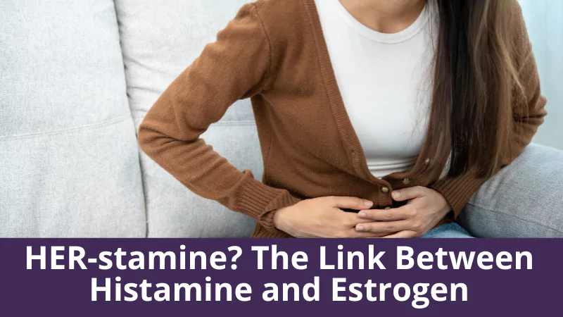 HER-stamine? The Link Between Histamine and Estrogen
