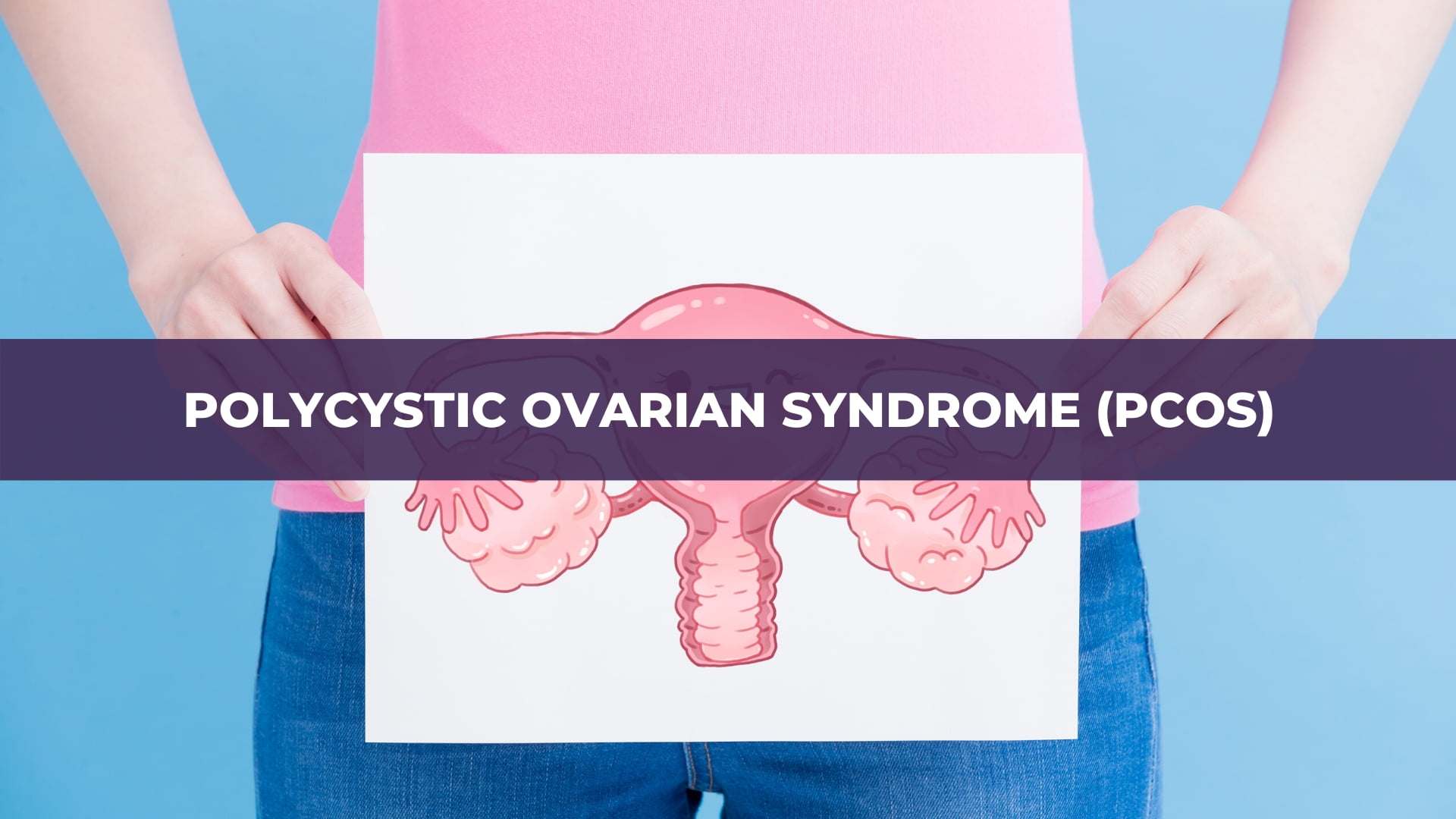Polycystic Ovarian Syndrome (PCOS)
