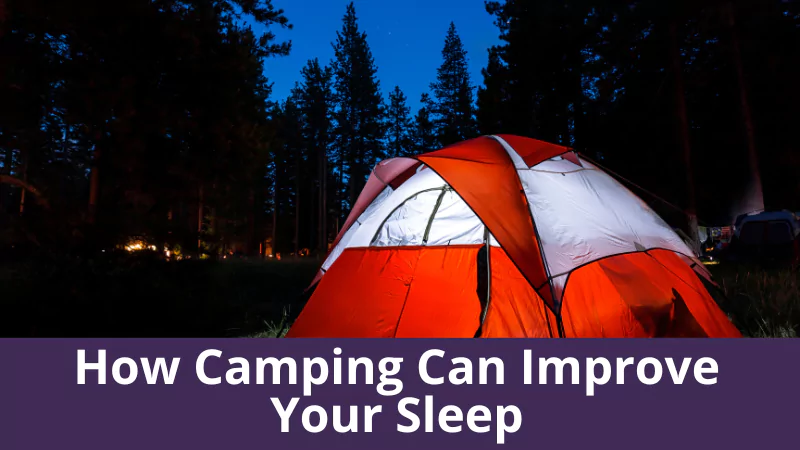 How Camping Can Improve Your Sleep