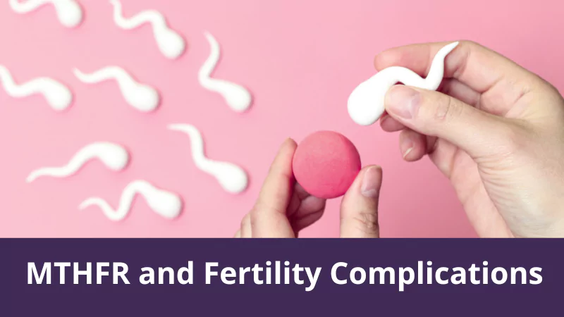 MTHFR and Fertility Complications