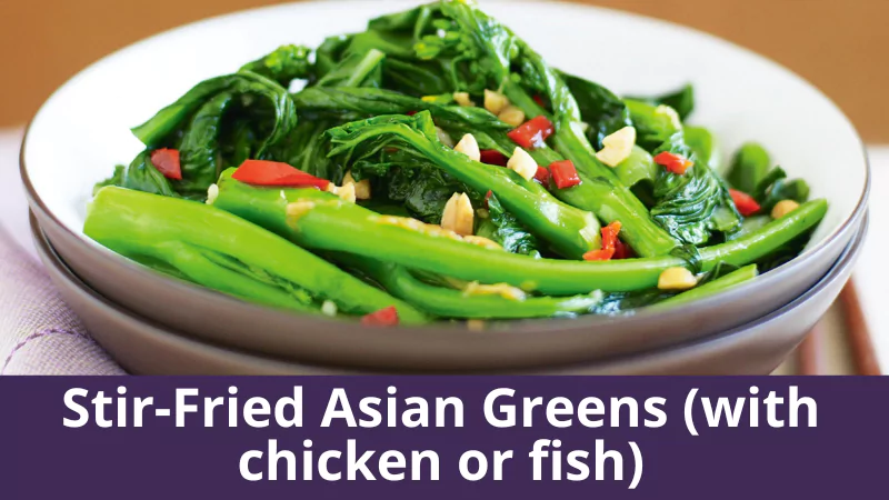 Stir-Fried Asian Greens (with chicken or fish)