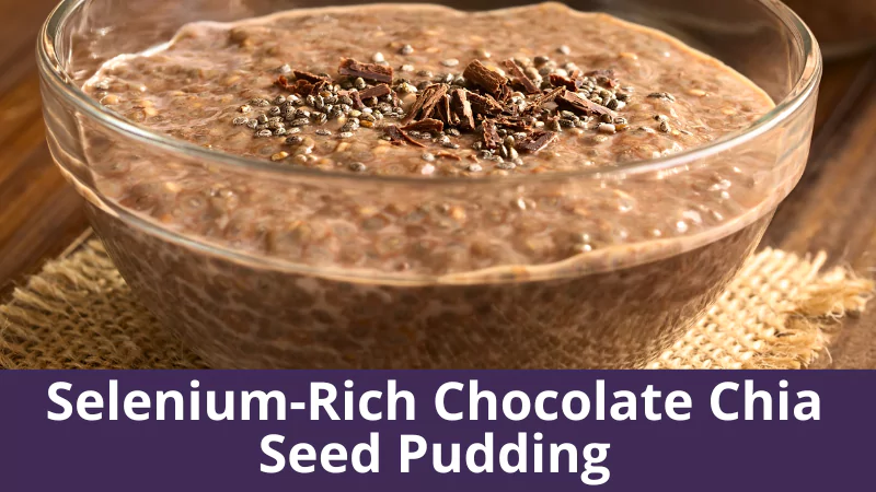 Selenium-Rich Chocolate Chia Seed Pudding