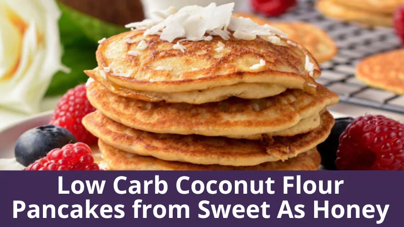 Low Carb Coconut Flour Pancakes from Sweet As Honey