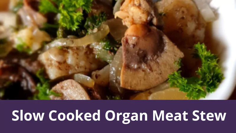Slow Cooked Organ Meat Stew