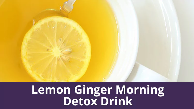 Lemon Ginger Morning Detox Drink