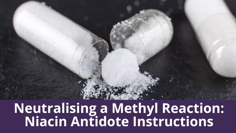 Neutralising a Methyl Reaction: Niacin Antidote Instructions