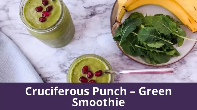 Cruciferous Punch – Green Smoothie