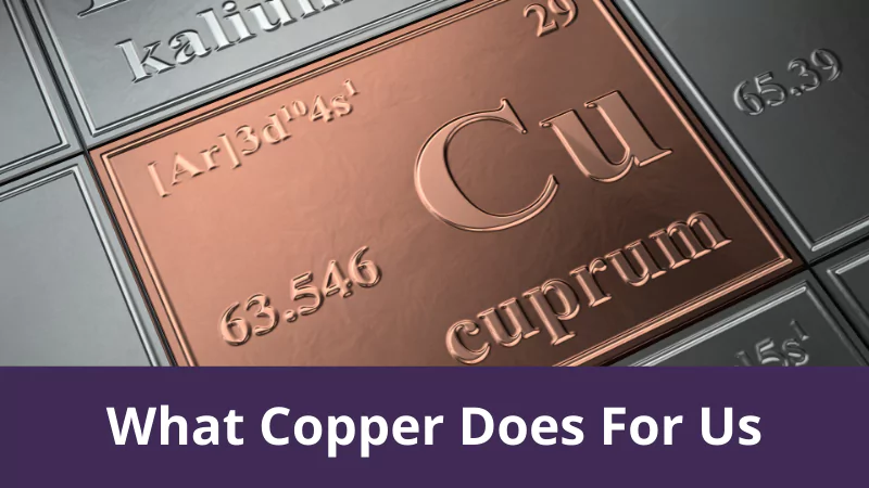 What Copper Does For Us