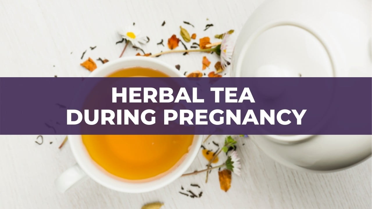 Herbal Tea During Pregnancy