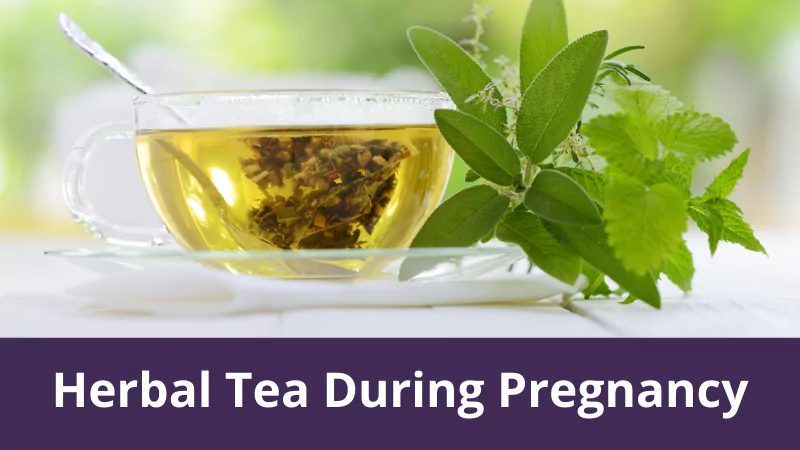 Herbal Tea During Pregnancy