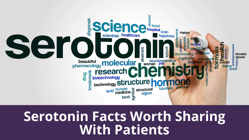 Serotonin Facts Worth Sharing With Patients