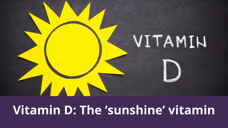Vitamin D: The ‘sunshine’ vitamin