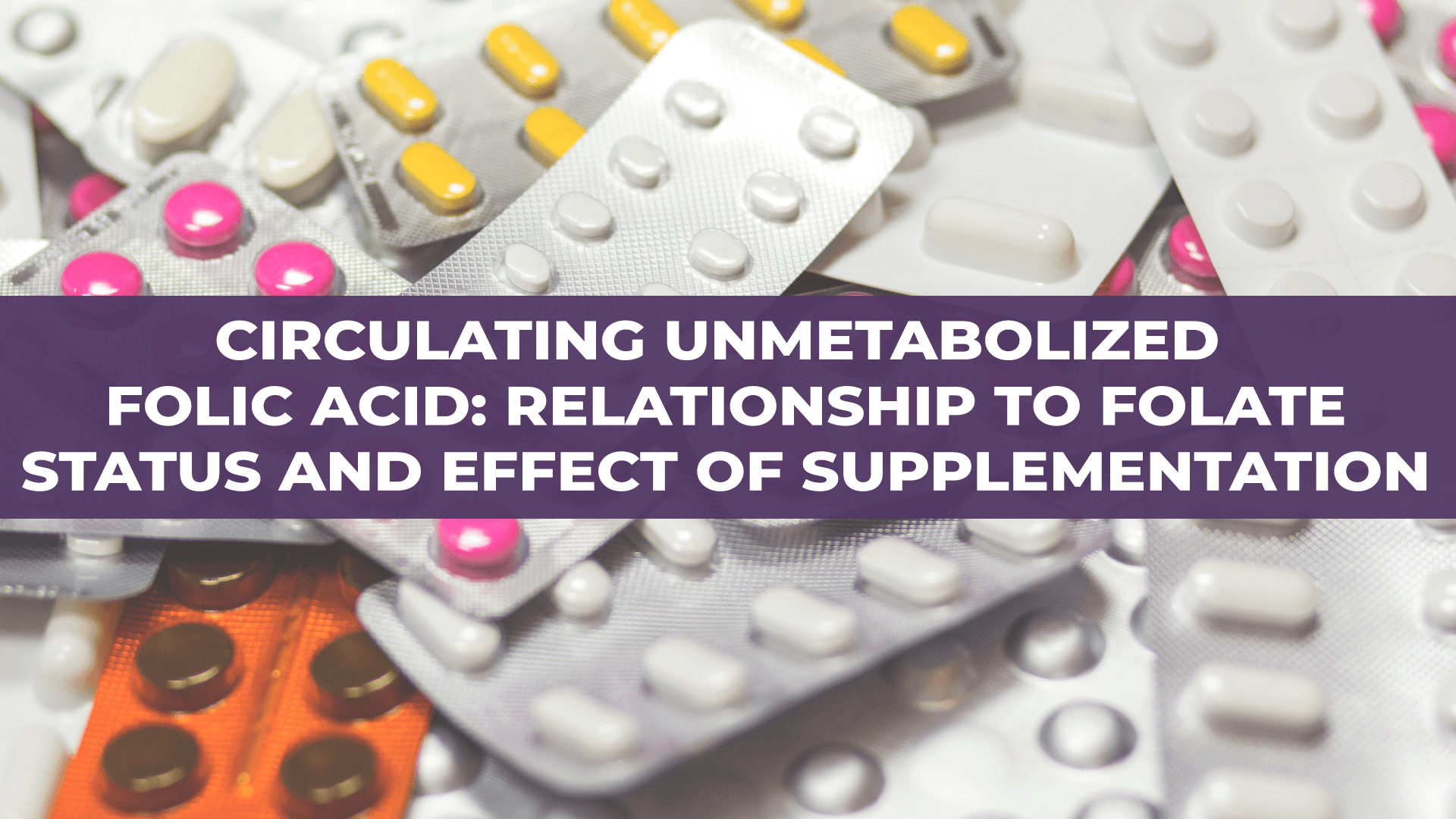 Circulating Unmetabolized Folic Acid